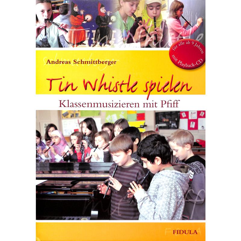 Tin whistle spielen - Klassenmusizieren mit Pfiff, A. Schmittberger
