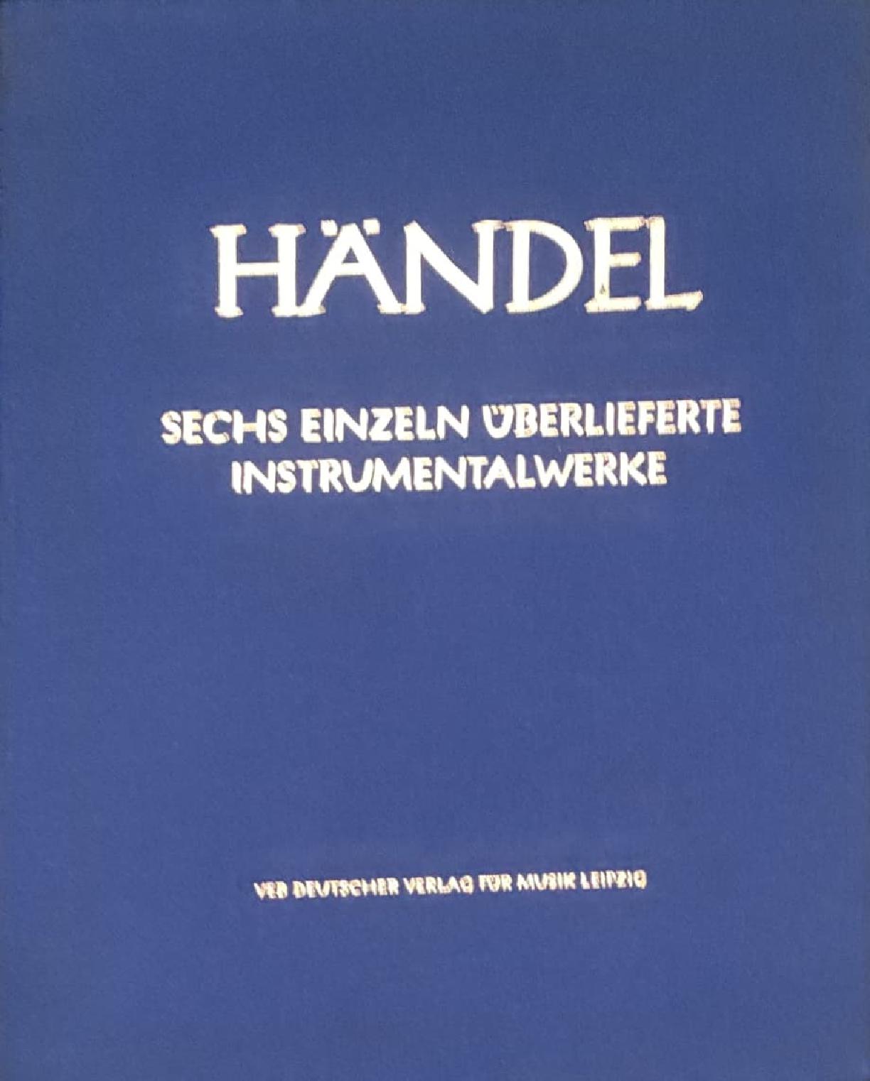 Sechs einzeln überlieferte Instrumentalwerke von Händel